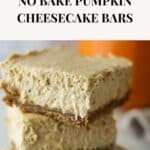 Pinterest image of no bake pumpkin cheesecake bars